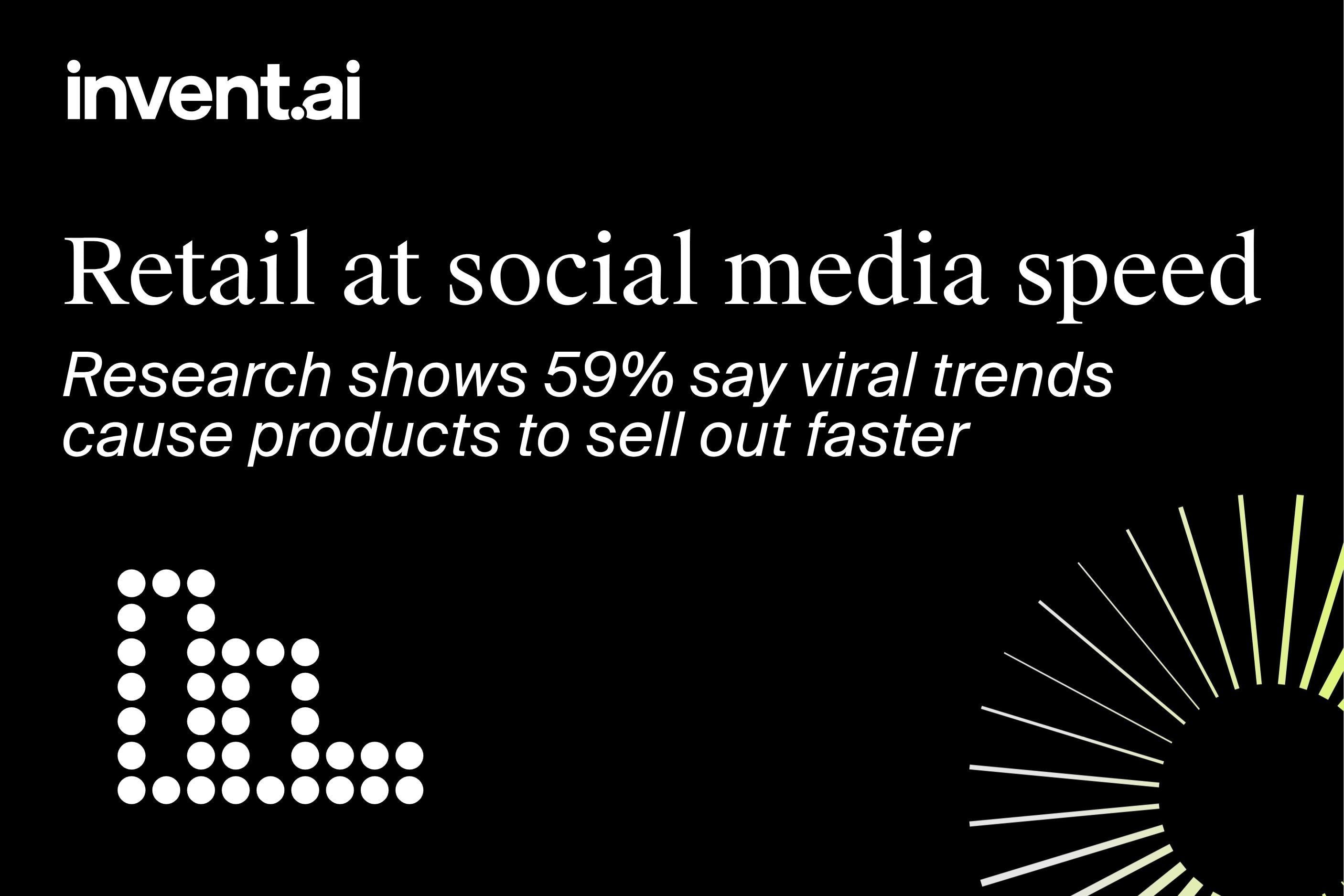 New invent.ai research finds 61% of consumers are frustrated when retailers fail to anticipate demand, while 59% say viral trends cause products to sell out faster.